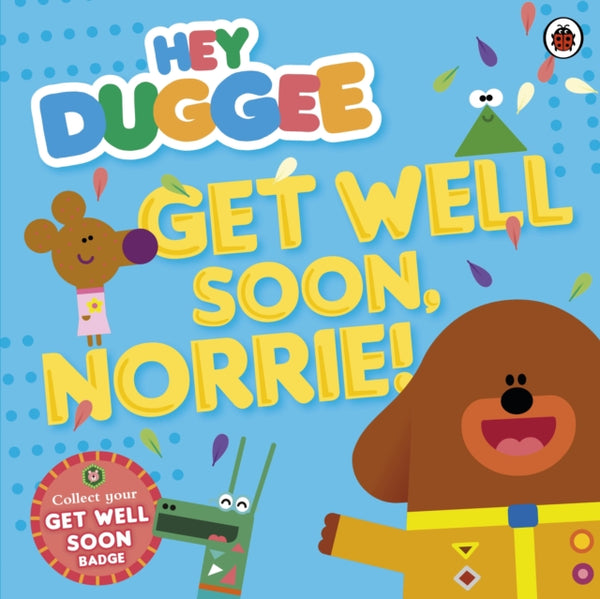 Hey Duggee Get Well Soon, Norrie!